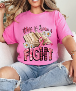 This Is How I Fight, Breast Cancer Awareness Tshirt, Bible, Breast Cancer Gifts, Shirt for Daughter, Gifts for Mom, Womens Trendy Tshirt