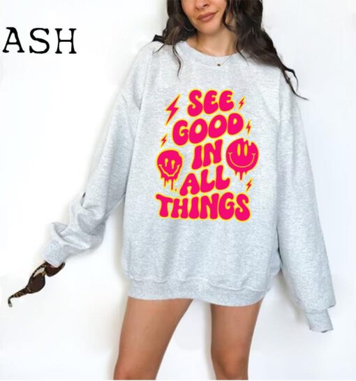 See Good In All Things Sweatshirt, Women's Preppy Sweatshirt, Aesthetic Sweatshirt, Trendy Hoodie, Inspirational Quotes Tshirt