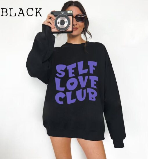 Self Love Club Sweatshirt- Tumblr Sweatshirt- Positive Sweatshirt- Trendy Sweatshirt