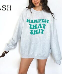 Manifest That Sweatshirt Aesthetic Sweatshirt Cool Sweater Oversized Hoodie Womens Clothing VSCO Tumblr Hoodie