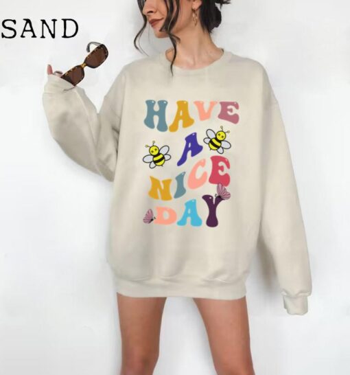 Have A Nice Day Trendy Crewneck Sweatshirt, Fashion, Style, Cute, Feminine, Unisex, Trendy Crewneck