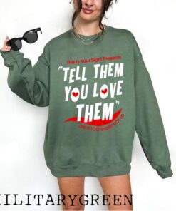 Tell Them You Love Them Sweatshirt | Aesthetic Hoodie| Best Friend Gift | Oversized Preppy Sweater| VSCO Hoodie |
