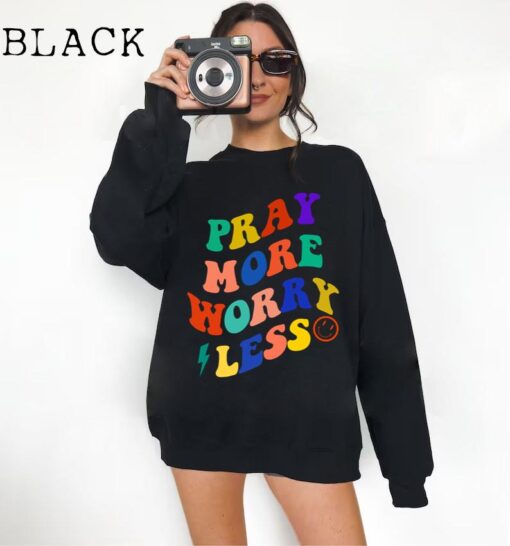 Pray More Worry Less Sweatshirt, Jesus Shirt, Pray Shirt, Church Shirt, Blessed Shirt