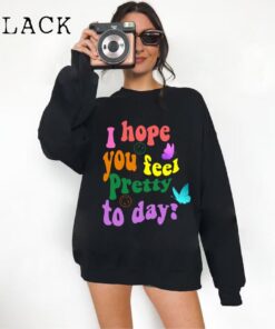 I Hope You Feel Pretty Today Trendy Sweatshirt Oversized Sweatshirt Aesthetic Sweatshirt VSCO Sweatshirt , Tumblr Hoodie, Positive Hoodie