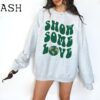 Show Some Love Sweatshirt, Aesthetic Sweatshirt, Trendy Sweatshirt, Tumblr Sweatshirt, Unisex Sweatshirt