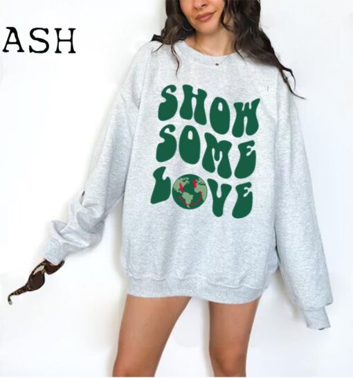 Show Some Love Sweatshirt, Aesthetic Sweatshirt, Trendy Sweatshirt, Tumblr Sweatshirt, Unisex Sweatshirt