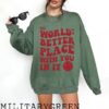 The World Is A Better Place With You In It Sweatshirt - Mental Health Sweatshirt - Trendy Hoodie - Aesthetic Hoodie - Quote Sweatshirt