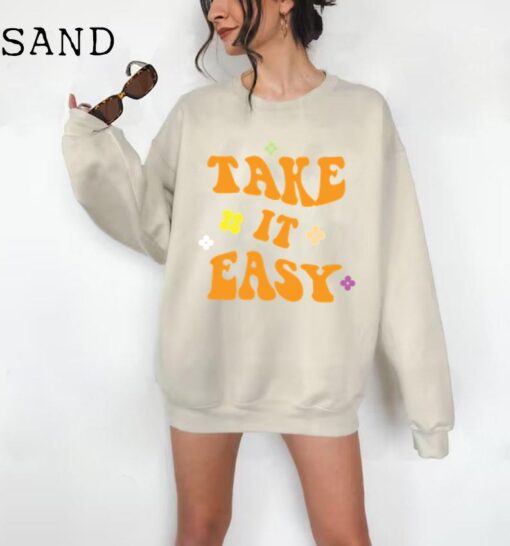 Take it Easy Sweatshirt, Womens Band Sweatshirts, Vintage Tees, Retro Style Shirt, Cute Sweatshirts Gifts, Positivity Shirt