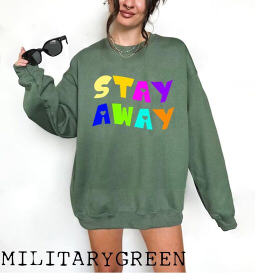 Stay Away Unisex Sweatshirt