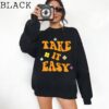 Take it Easy Sweatshirt, Womens Band Sweatshirts, Vintage Tees, Retro Style Shirt, Cute Sweatshirts Gifts, Positivity Shirt