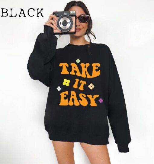 Take it Easy Sweatshirt, Womens Band Sweatshirts, Vintage Tees, Retro Style Shirt, Cute Sweatshirts Gifts, Positivity Shirt