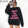 Not In The Mood Sweatshirt, Aesthetic Shirt, Mood Crewneck, Positive Trendy Cool Shirt, Not In the Mood Shirt, Trendy Shirts, Mood Shirts