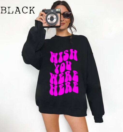 Wish You Were Here Shirt - Tumblr Shirt - Trendy Shirt - Positive Shirt - Aesthetic Shirt