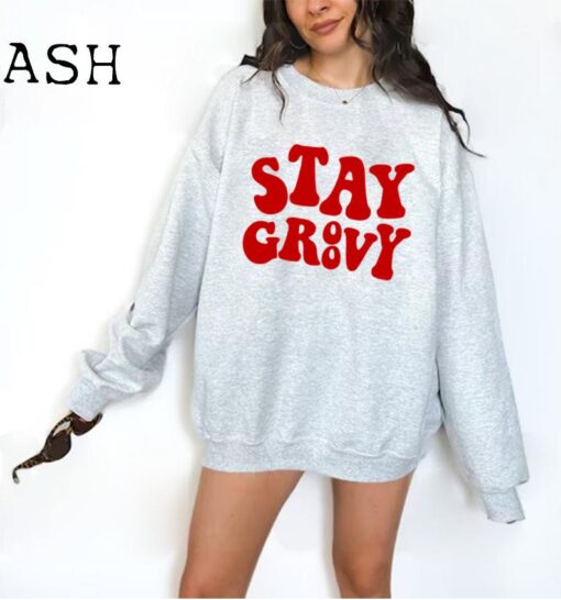 Stay Groovy Sweatshirt, Hippie Crewneck, Retro Disco Sweater, Boho Positive Affirmation Sweatshirt, Spring Gift for Her
