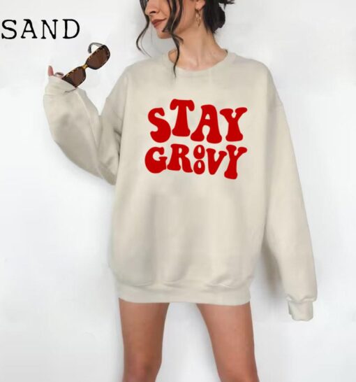 Stay Groovy Sweatshirt, Hippie Crewneck, Retro Disco Sweater, Boho Positive Affirmation Sweatshirt, Spring Gift for Her