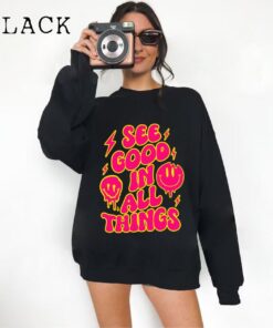 See Good In All Things Sweatshirt, Women's Preppy Sweatshirt, Aesthetic Sweatshirt, Trendy Hoodie, Inspirational Quotes Tshirt