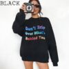 Don't Trip Over What's Behind You Aesthetic Sweatshirt Trendy Sweatshirt Tye Dye Shirt Trendy Sweatshirt