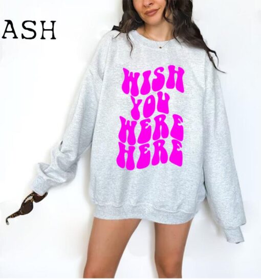 Wish You Were Here Shirt - Tumblr Shirt - Trendy Shirt - Positive Shirt - Aesthetic Shirt