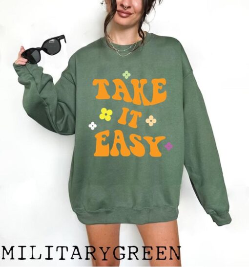 Take it Easy Sweatshirt, Womens Band Sweatshirts, Vintage Tees, Retro Style Shirt, Cute Sweatshirts Gifts, Positivity Shirt