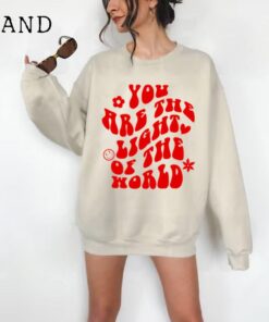 You Are The Light Of The World Sweatshirt - Mental Health Sweatshirt - Trendy Hoodie - Aesthetic Hoodie - Quote Sweatshirt