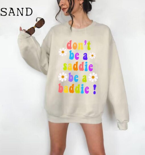 Don't Be a Saddie Sweatshirt Trendy Sweatshirt Aesthetic Sweatshirt Oversized Sweatshirt Smiley Aesthetic Summer Aesthetic VSCO Tumblr