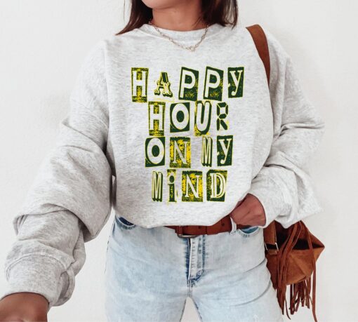 Happy Hour On My Mind Sweatshirt