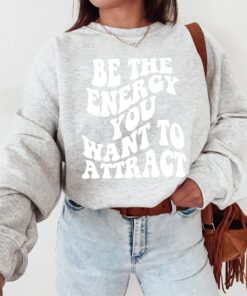 Be The Energy You Want To Attract Shirt, Positivity Shirt, Optimistic Tee, Motivational Shirt, Shirt for Women, Self Love Tee, Gift for Mom