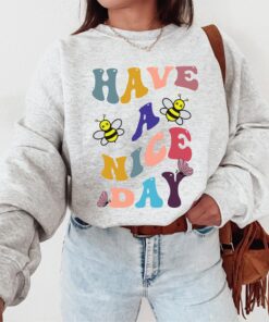 Have A Nice Day Trendy Crewneck Sweatshirt, Fashion, Style, Cute, Feminine, Unisex, Trendy Crewneck