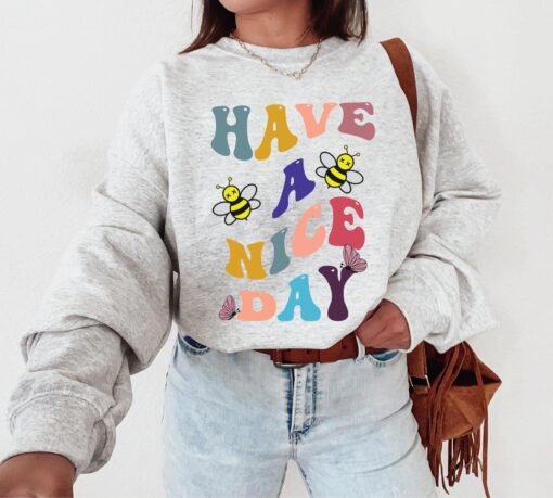 Have A Nice Day Trendy Crewneck Sweatshirt, Fashion, Style, Cute, Feminine, Unisex, Trendy Crewneck