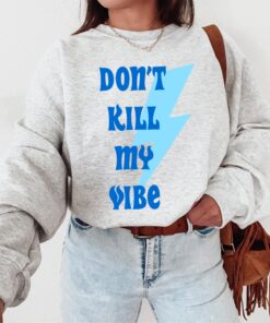 Don’t Kill My Vibe Shirt, Dont Kill My Vibe Shirt, Positive Vibes Shirt, Positivity Tee, Good Vibes Shirt