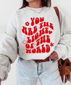 You Are The Light Of The World Sweatshirt - Mental Health Sweatshirt - Trendy Hoodie - Aesthetic Hoodie - Quote Sweatshirt