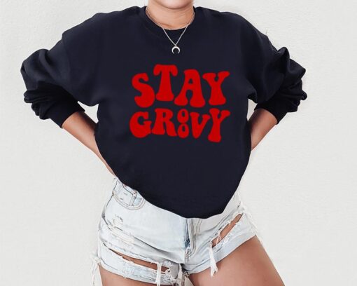 Stay Groovy Sweatshirt, Hippie Crewneck, Retro Disco Sweater, Boho Positive Affirmation Sweatshirt, Spring Gift for Her