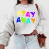 Stay Away Unisex Sweatshirt