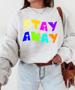 Stay Away Unisex Sweatshirt